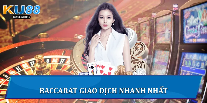 Cách Chơi Baccarat Đỉnh Cao Tại Ku88 Dễ Thắng Nhất 2 Baccarat giao dịch nhanh nhất