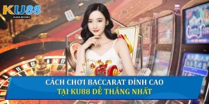 Cách chơi Baccarat