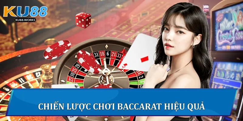 Cách Chơi Baccarat Đỉnh Cao Tại Ku88 Dễ Thắng Nhất 3 Chiến lược chơi Baccarat hiệu quả