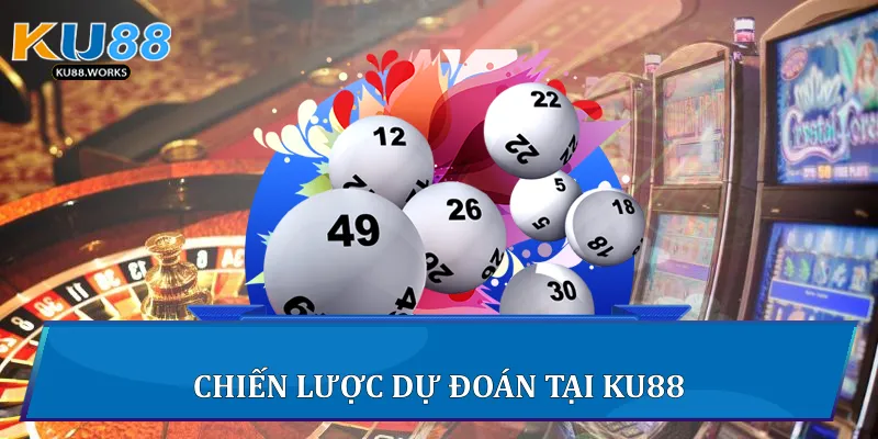 Xổ Số Ku88 - Trải Nghiệm Giải Trí Đỉnh Cao Uy Tín Và Minh Bạch 2 Chiến lược dự đoán xổ số tại Ku88