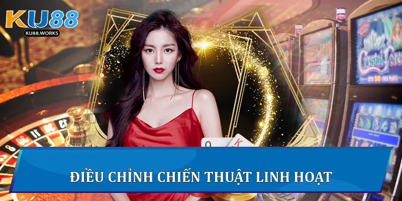 Cách Chơi Poker Chinh Phục Ván Bài Sinh Tử Tại Ku88 4 Điều chỉnh chiến thuật linh hoạt