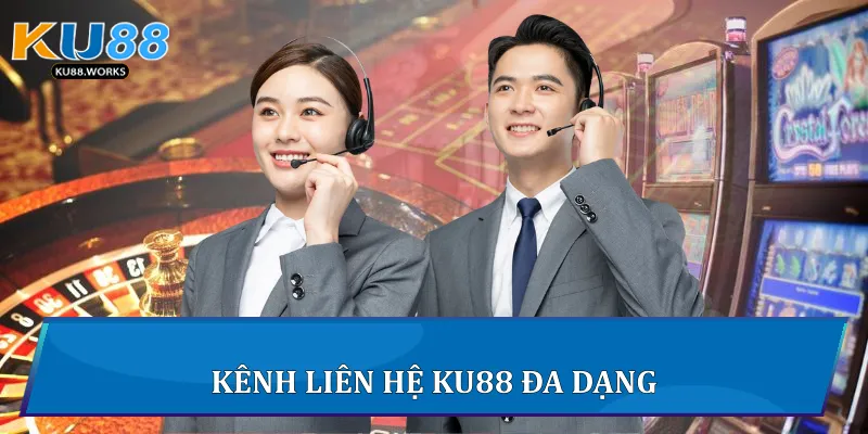 Liên Hệ Ku88 Để Nhận Hỗ Trợ Nhanh Và Hiệu Quả Nhất 1 Kênh liên hệ Ku88 đa dạng