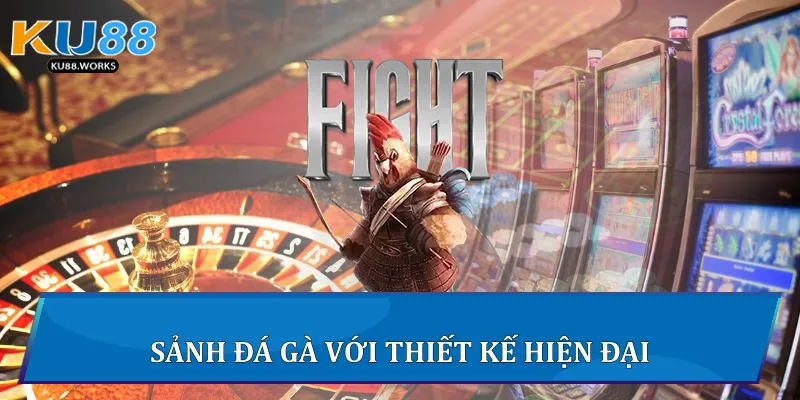 Đá Gà Ku88 - Trải Nghiệm Thực Chiến Gay Cấn Mỗi Ngày 2 Sảnh đá gà với thiết kế hiện đại