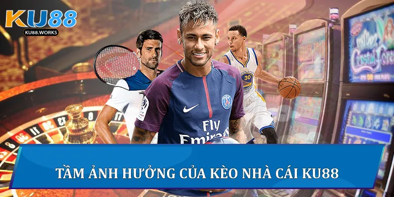 Kèo Nhà Cái - Bí Quyết Đọc Và Phân Tích Hiệu Quả Tại Ku88 3 Tầm ảnh hưởng của Kèo Nhà Cái Ku88